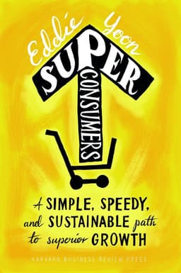 Superconsumers: A Simple, Speedy, and Sustainable Path to Superior Growth book cover